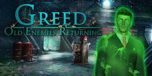 Greed Old Enemies Returning